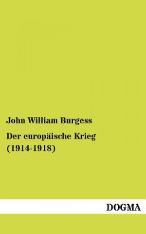 Kniha europaische Krieg (1914-1918) John W. Burgess