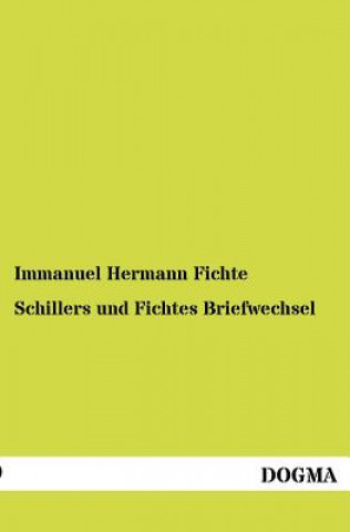 Buch Schillers und Fichtes Briefwechsel Immanuel Hermann Fichte