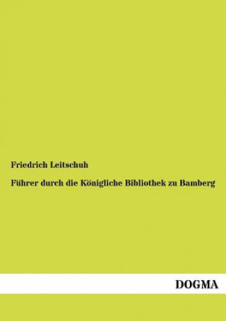 Carte Fuhrer durch die Koenigliche Bibliothek zu Bamberg Friedrich Leitschuh