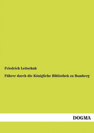 Buch Fuhrer durch die Koenigliche Bibliothek zu Bamberg Friedrich Leitschuh