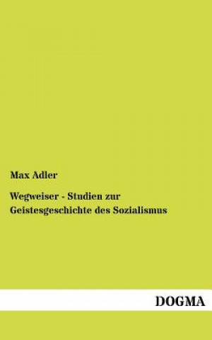 Kniha Wegweiser - Studien zur Geistesgeschichte des Sozialismus Max Adler