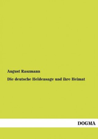 Carte deutsche Heldensage und ihre Heimat August Raszmann