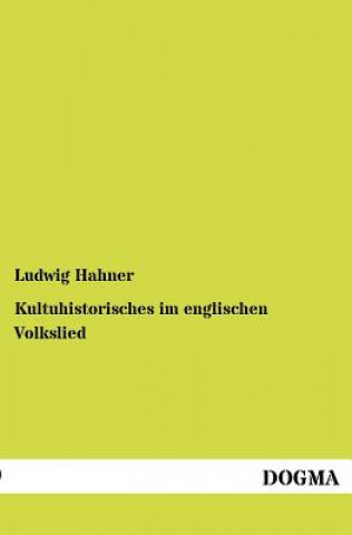 Kniha Kultuhistorisches im englischen Volkslied Ludwig Hahner