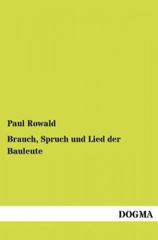 Βιβλίο Brauch, Spruch und Lied der Bauleute Paul Rowald