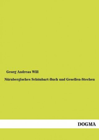 Kniha Nurnbergisches Schoenbart-Buch und Gesellen-Stechen Georg Andreas Will