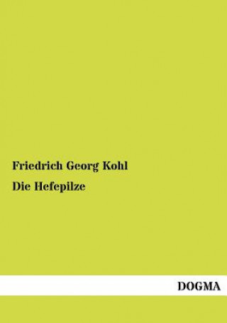 Könyv Hefepilze Friedrich Georg Kohl