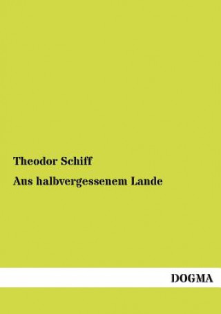 Kniha Aus Halbvergessenem Lande Theodor Schiff