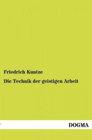 Könyv Technik der geistigen Arbeit Friedrich Kuntze