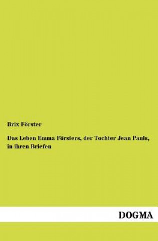 Könyv Leben Emma F Rsters, Der Tochter Jean Pauls, in Ihren Briefen Brix F Rster