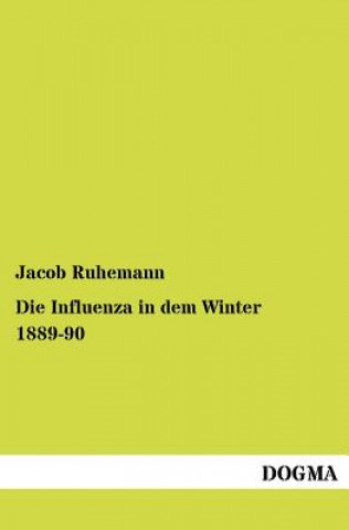 Kniha Influenza in dem Winter 1889-90 Jacob Ruhemann