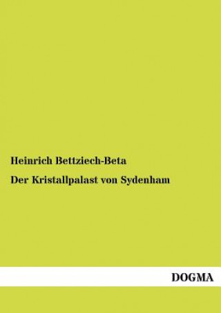 Kniha Kristallpalast von Sydenham Heinrich Bettziech-Beta