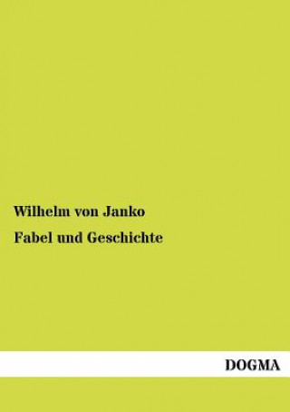 Könyv Fabel und Geschichte Wilhelm von Janko