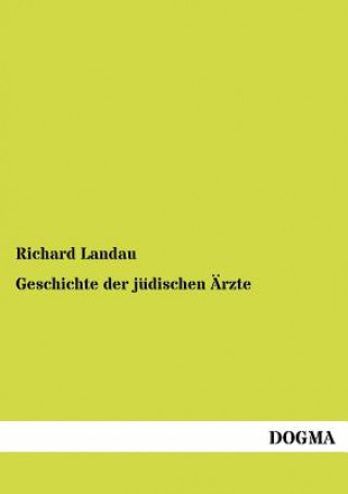 Kniha Geschichte der judischen AErzte Richard Landau