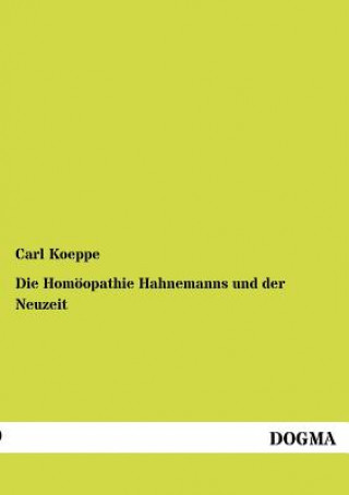 Knjiga Homoeopathie Hahnemanns und der Neuzeit Carl Koeppe