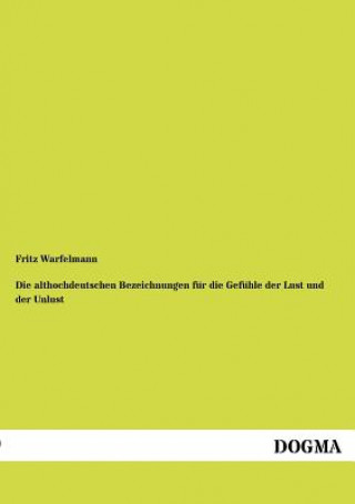 Könyv Althochdeutschen Bezeichnungen Fur Die Gef Hle Der Lust Und Der Unlust Fritz Warfelmann