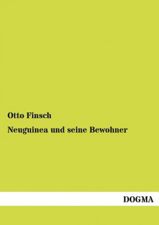 Knjiga Neuguinea und seine Bewohner Otto Finsch