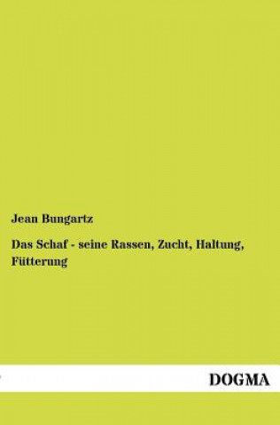 Książka Schaf - seine Rassen, Zucht, Haltung, Futterung Jean Bungartz