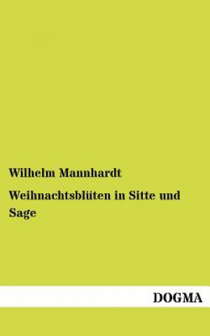 Könyv Weihnachtsbluten in Sitte und Sage Wilhelm Mannhardt