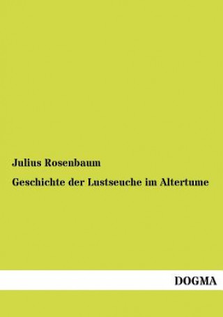 Carte Geschichte der Lustseuche im Altertume Julius Rosenbaum