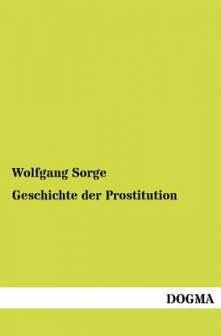 Kniha Geschichte der Prostitution Wolfgang Sorge