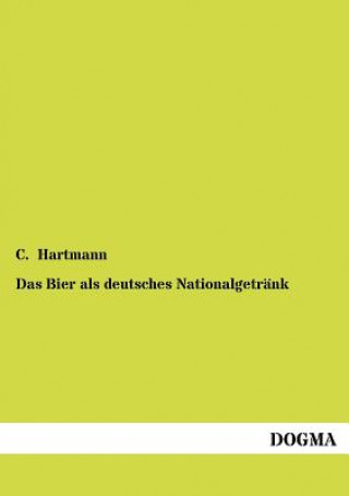 Könyv Bier als deutsches Nationalgetrank C. Hartmann