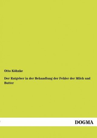 Libro Ratgeber in der Behandlung der Fehler der Milch und Butter Otto Köhnke