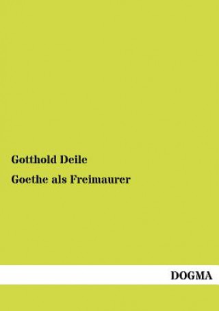 Kniha Goethe als Freimaurer Gotthold Deile