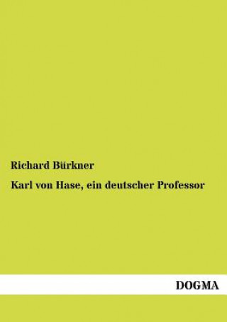 Knjiga Karl Von Hase, Ein Deutscher Professor Richard Bürkner