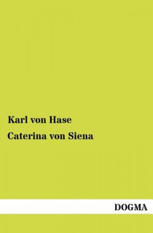 Książka Caterina Von Siena Karl von Hase