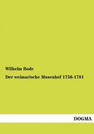 Kniha weimarische Musenhof 1756-1781 Wilhelm Bode