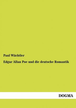 Knjiga Edgar Allan Poe und die deutsche Romantik Paul Wächtler