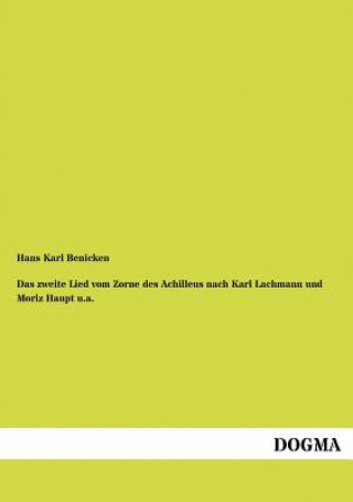 Книга zweite Lied vom Zorne des Achilleus nach Karl Lachmann und Moriz Haupt u.a. Hans Karl Benicken