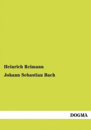 Könyv Johann Sebastian Bach Heinrich Reimann