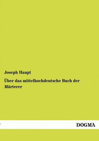 Kniha UEber das mittelhochdeutsche Buch der Marterer Joseph Haupt