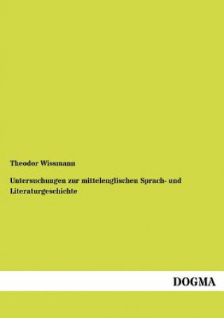 Книга Untersuchungen zur mittelenglischen Sprach- und Literaturgeschichte Theodor Wissmann