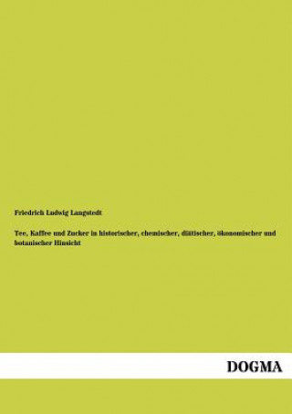 Carte Tee, Kaffee und Zucker in historischer, chemischer, diatischer, oekonomischer und botanischer Hinsicht Friedrich Ludwig Langstedt