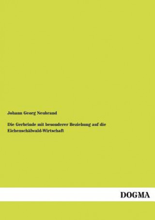 Kniha Gerbrinde mit besonderer Beziehung auf die Eichenschalwald-Wirtschaft Johann G. Neubrand