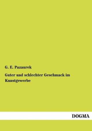 Kniha Guter und schlechter Geschmack im Kunstgewerbe Gustav E. Pazaurek