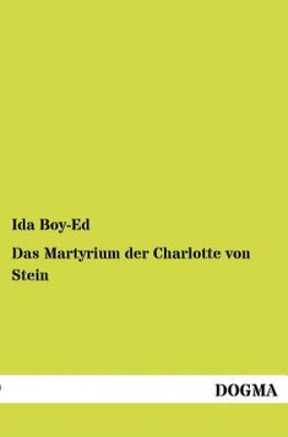 Könyv Martyrium Der Charlotte Von Stein Ida Boy-Ed