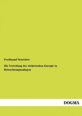 Kniha Verteilung der elektrischen Energie in Beleuchtungsanlagen Ferdinand Neureiter