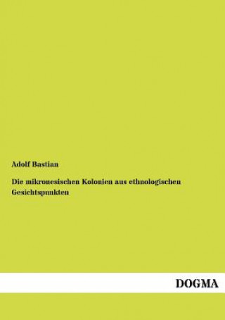 Книга mikronesischen Kolonien aus ethnologischen Gesichtspunkten Adolf Bastian