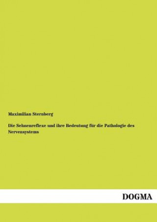 Книга Sehnenreflexe Und Ihre Bedeutung Fur Die Pathologie Des Nervensystems Maximilian Sternberg