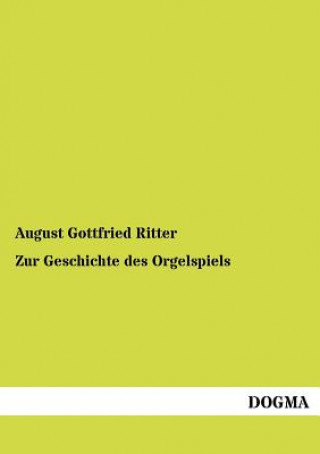 Carte Zur Geschichte des Orgelspiels August G. Ritter