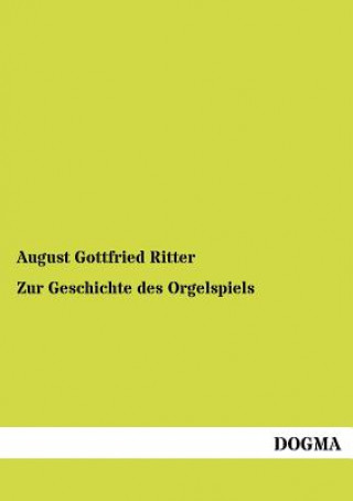 Carte Zur Geschichte des Orgelspiels August Gottfried Ritter