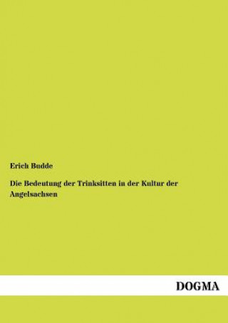 Livre Bedeutung der Trinksitten in der Kultur der Angelsachsen Erich Budde