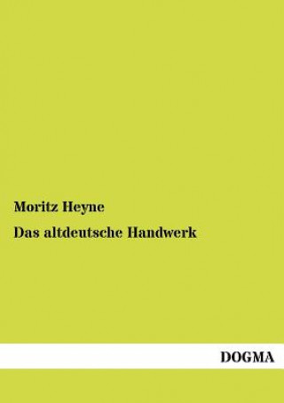 Kniha altdeutsche Handwerk Moritz Heyne
