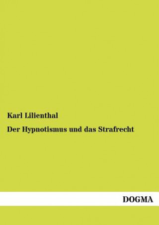 Książka Hypnotismus und das Strafrecht Karl Lilienthal