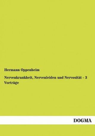 Carte Nervenkrankheit, Nervenleiden und Nervositat - 3 Vortrage Hermann Oppenheim
