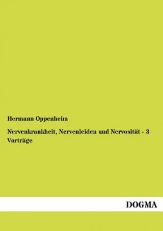 Knjiga Nervenkrankheit, Nervenleiden und Nervositat - 3 Vortrage Hermann Oppenheim