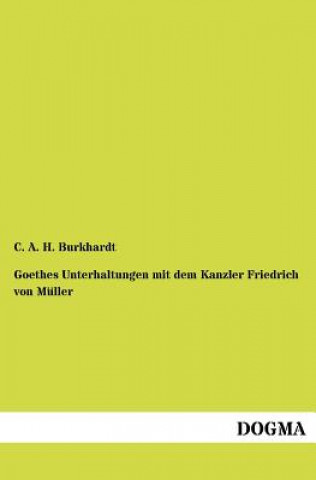 Knjiga Goethes Unterhaltungen Mit Dem Kanzler Friedrich Von M Ller C A H Burkhardt